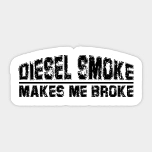 funny Diesel Smoke Makes Me Broke Sticker